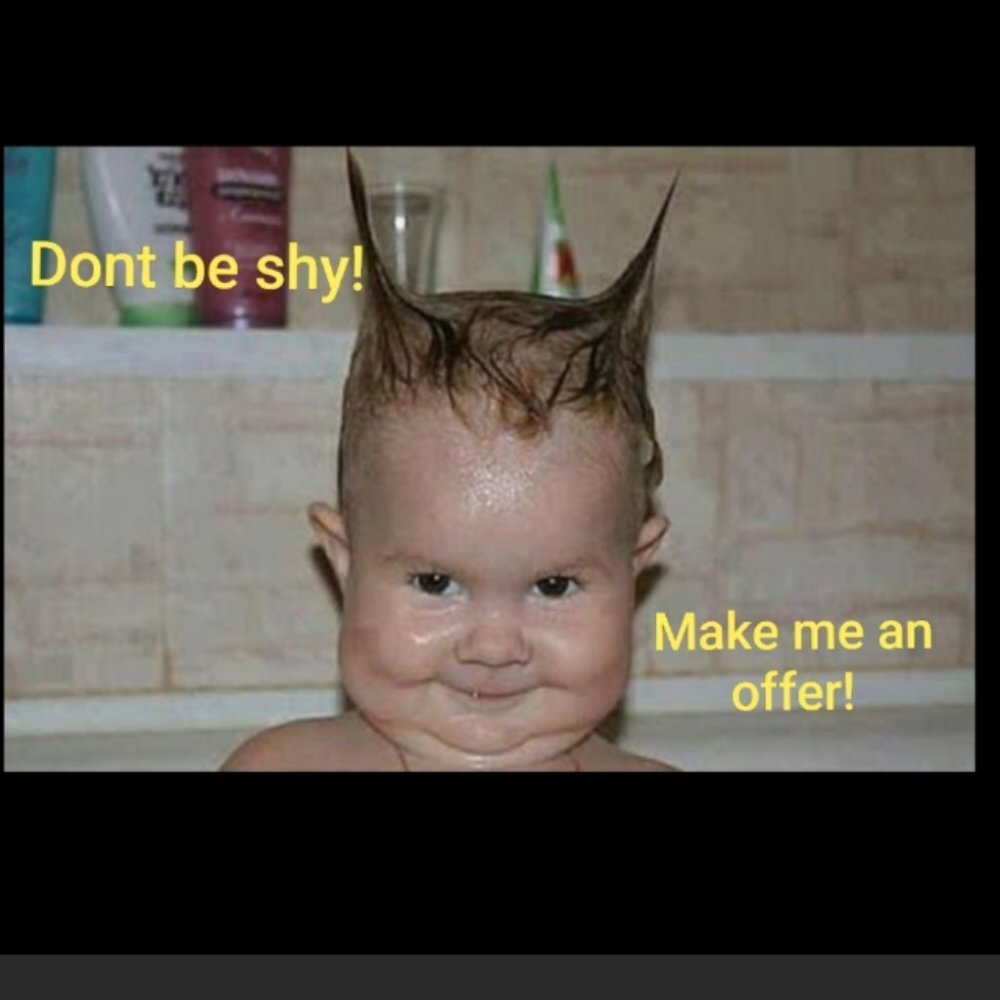 DON'T BE SHY .. I LOVE OFFERS!
